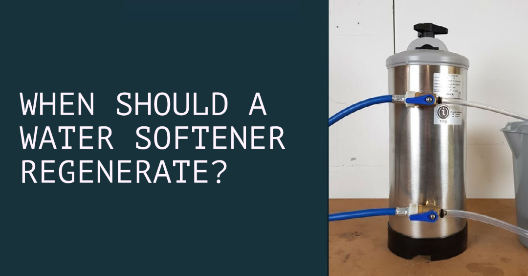 when-should-a-water-softener-regenerate-blog-jateentrading-co